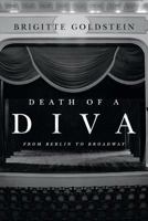 Death of a Diva: From Berlin to Broadway 0692246665 Book Cover