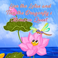 Lien the Lotus and Tien the Dragonfly's Monsoon Quest (Vietnam's Lien the Lotus and Tien the Dragonfly's Adventures) B0CPBV4T7X Book Cover