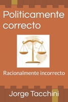 Politicamente correcto: Racionalmente incorrecto B0C87M68MM Book Cover