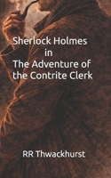 Sherlock Holmes in The Adventure of the Contrite Clerk B0GFF1QKB6 Book Cover