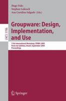 Groupware: Design, Implementation, and Use: 11th International Workshop, CRIWG 2005, Porto de Galinhas, Brazil, September 25-29, 2005, Proceedings (Lecture Notes in Computer Science) 3540291105 Book Cover