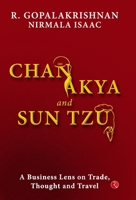 Chanakya and Sun Tzu: A Business Lens on Trade, Thought and Travel 9353521491 Book Cover