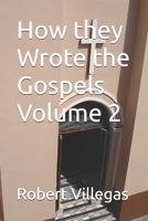 How they Wrote the Gospels Volume 2 (Villegas Religion) B0F4FWDRLT Book Cover