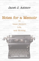 Notes for a Memoir: On Isaac Asimov, Life, And Writing 1591024056 Book Cover