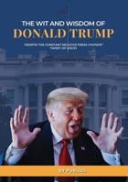 The Wit and Wisdom of Donald J. Trump 0220636028 Book Cover