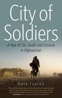 City of Soldiers: A Year of Life, Death, and Survival in Afghanistan 1566569028 Book Cover