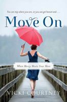 Move On: When Mercy Meets Your Mess 0849964911 Book Cover