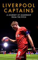 Liverpool Captains: A Journey of Leadership from the Pitch 1909245429 Book Cover