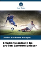 Emotionskontrolle bei großen Sportereignissen (German Edition) 620851679X Book Cover