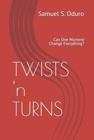 TWISTS 'n TURNS: Can One Moment Change Everything? B0FXNHKBMJ Book Cover