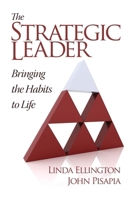 The Strategic Leader: Bringing the Habits to Life 1623963400 Book Cover