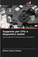 Supporto per CPU e dispositivi mobili: Guida al diploma di maturità tecnica in informatica (Italian Edition) 6207589548 Book Cover