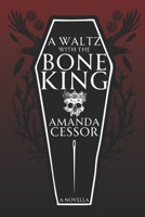 A Waltz With The Bone King: A Novella B0DQV82T4N Book Cover