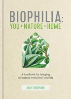 Biophilia: You + Nature + Home 085783715X Book Cover