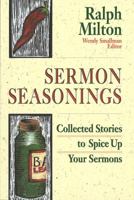 Sermon Seasonings: Collected Stories to Spice Up Your Sermons 1551452480 Book Cover