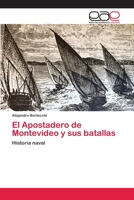 El Apostadero de Montevideo y sus batallas 6202129964 Book Cover