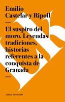 El suspiro del moro, Leyendas, tradiciones, historias referentes a la conquista de Granada (Spanish Edition) 8499535798 Book Cover