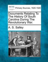 Documents Relating to the History of South Carolina During the Revolutionary War (Classic Reprint) 1277098670 Book Cover