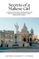 Secrets of a Maltese Girl: A Story of Poverty, Resilience and the Untold Secrets of a Large Immigrant Family 1923255347 Book Cover
