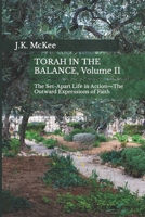 Torah In the Balance, Volume II: The Set-Apart Life in Action-The Outward Expressions of Faith 1500615234 Book Cover