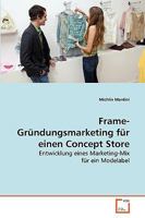Frame-Gründungsmarketing für einen Concept Store: Entwicklung eines Marketing-Mix für ein Modelabel 3639271076 Book Cover