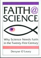 Faith@Science: Why Science Needs Faith in the Twenty-First Century 1896239838 Book Cover