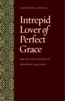 Intrepid Lover of Perfect Grace: The Life and Thought of Prosper of Aquitaine 0813216702 Book Cover