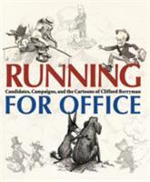 Running for Office: Candidates, Campaigns, and Cartoons of Clifford Berryman 0856676527 Book Cover