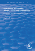 Development Sustainability Through Community Participation: Mixed Results from the Philippine Health Sector 1138616540 Book Cover