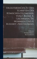 Erläuterungen Zu Den Schriften Der Römischen Feldmesser. Von F. Blume, K. Lachmann, Th. Mommsen Und A. Rudorff. Zweiter Band. 1017378703 Book Cover