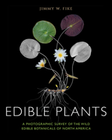 Edible Plants: A Photographic Survey of the Wild Edible Botanicals of North America 1684351715 Book Cover