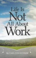 Life Is Not All About Work 0999553208 Book Cover