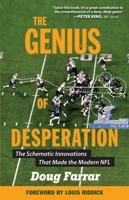 The Genius of Desperation: The Schematic Innovations that Made the Modern NFL 1629375799 Book Cover