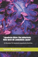 "Japanische Küche: Eine kulinarische Reise durch die Landesküche Japans": - 30 Rezepte für klassische japanische Gerichte - (German Edition) B0CQMLGWXF Book Cover