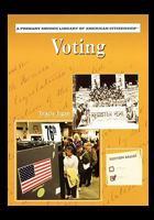 Voting (Civics / Primary Souyrce Library of American Citizenship) 1435836588 Book Cover