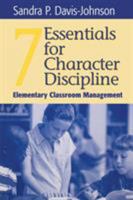 Seven Essentials for Character Discipline: Elementary Classroom Management 0761976434 Book Cover