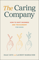 The Caring Company: How Great Companies Do One Thing Better Than the Rest 1394315430 Book Cover