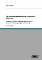 Das Goldene Perlenmaterial nach Maria Montessori: Umsetzung in einem Projekt an einer Schule f�r Menschen mit einer geistigen Behinderung 3638908313 Book Cover