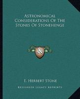 Astronomical Considerations Of The Stones Of Stonehenge 1425368042 Book Cover