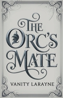 The Orc's Mate (German Edition) B0FJ8XBKN1 Book Cover
