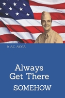 Always Get There-Somehow 1072965909 Book Cover