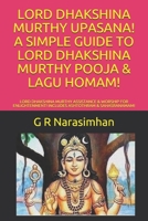 LORD DHAKSHINA MURTHY UPASANA! A SIMPLE GUIDE TO LORD DHAKSHINA MURTHY POOJA & LAGU HOMAM!: LORD DHAKSHINA MURTHY ASSISTANCE & WORSHIP FOR ... ASHTOTHRAM & SAHASRANAMAM! (Upasana/ Worship) B08BWGQ689 Book Cover