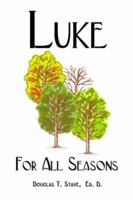 Luke for All Seasons 1425928854 Book Cover