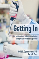 Getting In: The Insider's Guide to Finding the Perfect Undergraduate Research Experience 0692488340 Book Cover
