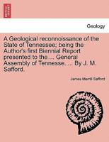 A Geological Reconnoissace of the State of Tennessee, First Biennial Report to the General Assembly of Tennessee 1022185691 Book Cover