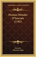 Pensees Morales D'Isocrate (1782) 1166290824 Book Cover