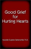Good Grief for Hurting Hearts 0759666407 Book Cover