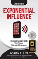 Exponential Influence: Designing Digital Habits That Engage Distracted Customers 0986030627 Book Cover