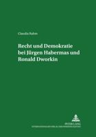 Recht Und Demokratie Bei Jurgen Habermas Und Ronald Dworkin (Rechtsphilosophische Schriften - Untersuchungen Zur Rechtswissenschaft, Philosophie Und Politik) 3631534914 Book Cover