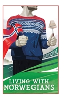 Living with Norwegians: The guide for moving to and surviving Norway 826923799X Book Cover